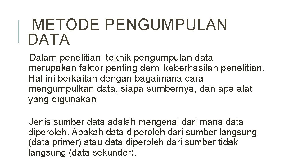  METODE PENGUMPULAN DATA Dalam penelitian, teknik pengumpulan data merupakan faktor penting demi keberhasilan