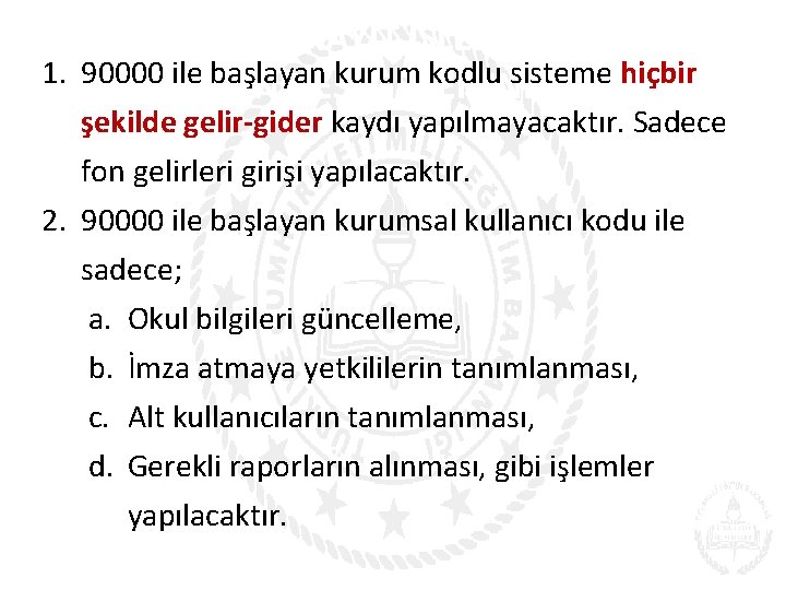 TEFBİS KAYIT İŞLEMİNDE 1. 90000 ile. BİLİNMESİ başlayan kurum kodlu sisteme hiçbir GEREKENLER şekilde