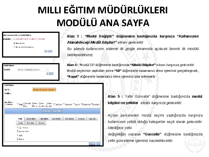 MILLI EĞITIM MÜDÜRLÜKLERI MODÜLÜ ANA SAYFA Alan 3 : “Modül Değiştir” düğmesine bastığınızda karşınıza