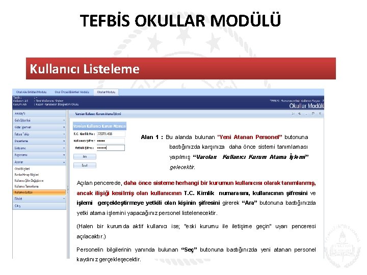 TEFBİS OKULLAR MODÜLÜ Kullanıcı Listeleme Alan 1 : Bu alanda bulunan “Yeni Atanan Personel”