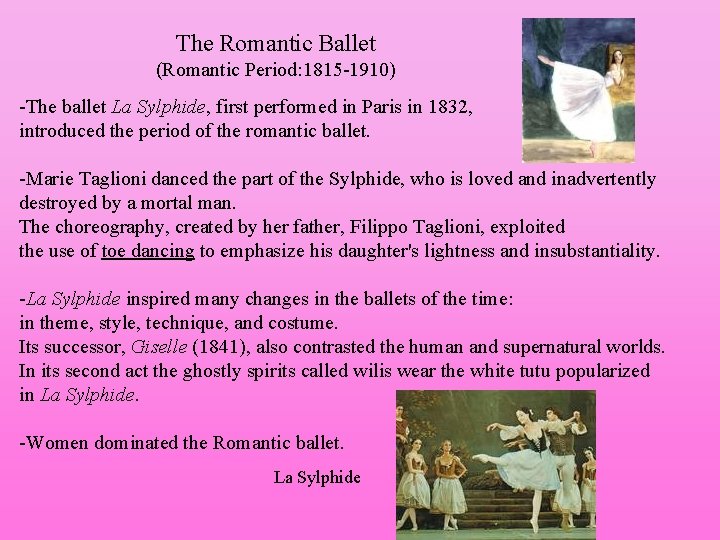 The Romantic Ballet (Romantic Period: 1815 -1910) -The ballet La Sylphide, first performed in