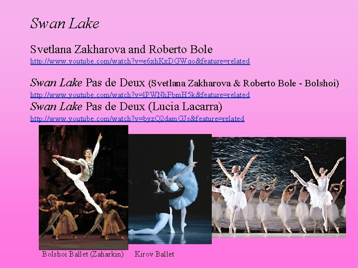 Swan Lake Svetlana Zakharova and Roberto Bole http: //www. youtube. com/watch? v=e 6 xh.