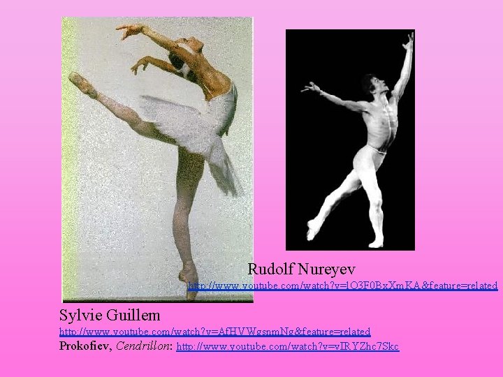 Rudolf Nureyev http: //www. youtube. com/watch? v=l. Q 3 F 0 Bx. Xm. KA&feature=related