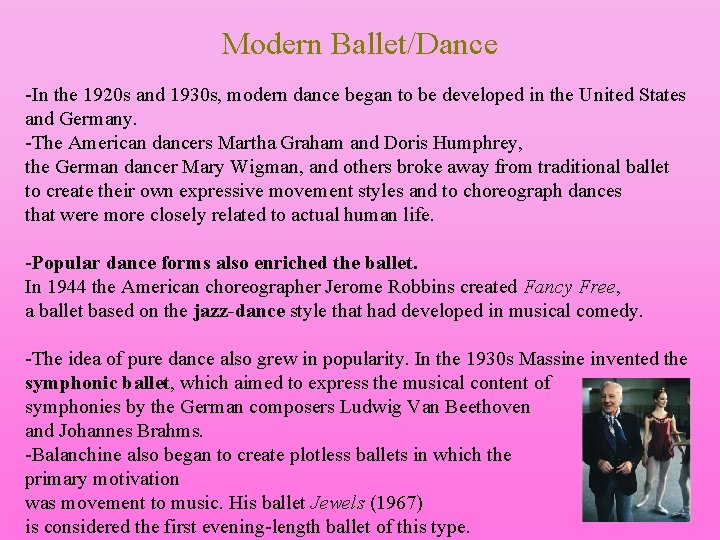 Modern Ballet/Dance -In the 1920 s and 1930 s, modern dance began to be