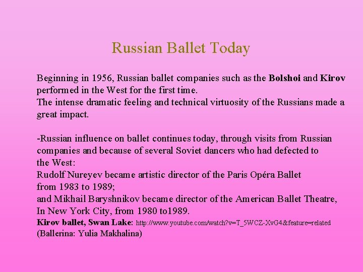 Russian Ballet Today Beginning in 1956, Russian ballet companies such as the Bolshoi and