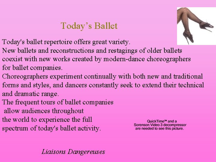 Today’s Ballet Today's ballet repertoire offers great variety. New ballets and reconstructions and restagings