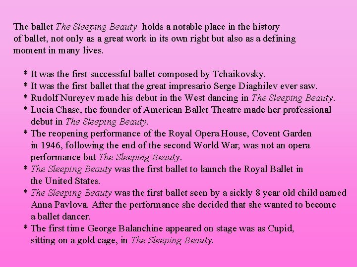 The ballet The Sleeping Beauty holds a notable place in the history of ballet,