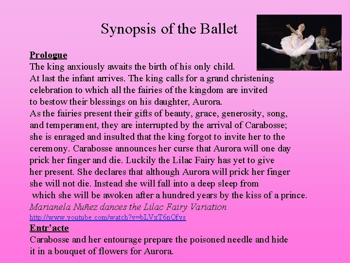 Synopsis of the Ballet Prologue The king anxiously awaits the birth of his only