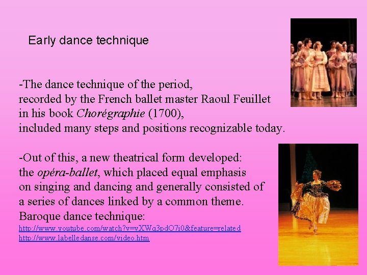 Early dance technique -The dance technique of the period, recorded by the French ballet