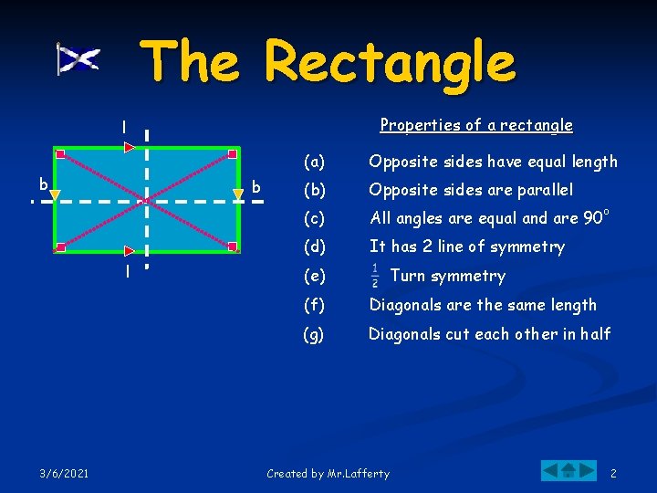 The Rectangle Properties of a rectangle l b b l 3/6/2021 (a) Opposite sides