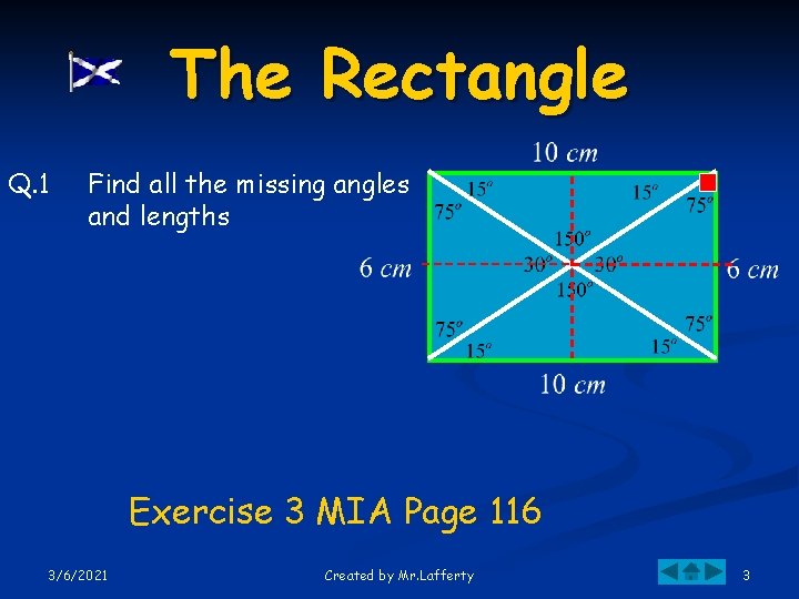 The Rectangle Q. 1 Find all the missing angles and lengths Exercise 3 MIA