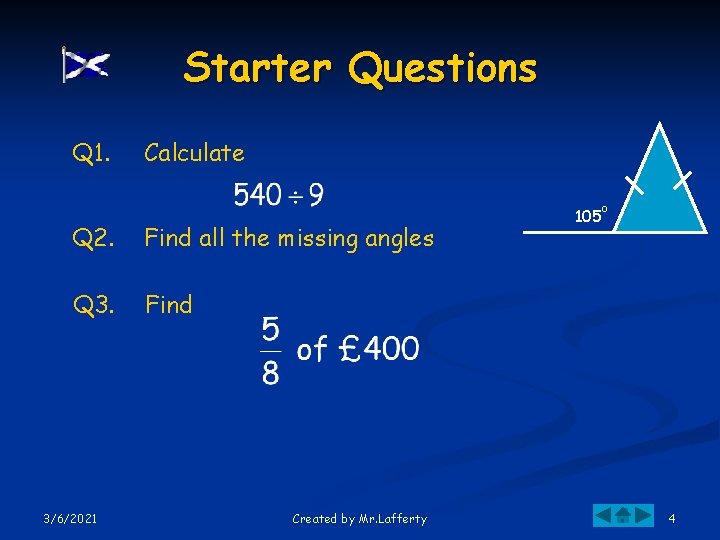 Starter Questions Q 1. Calculate Q 2. Find all the missing angles Q 3.