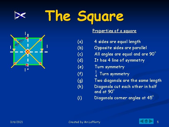 The Square Properties of a square l l 45 45 o o l l