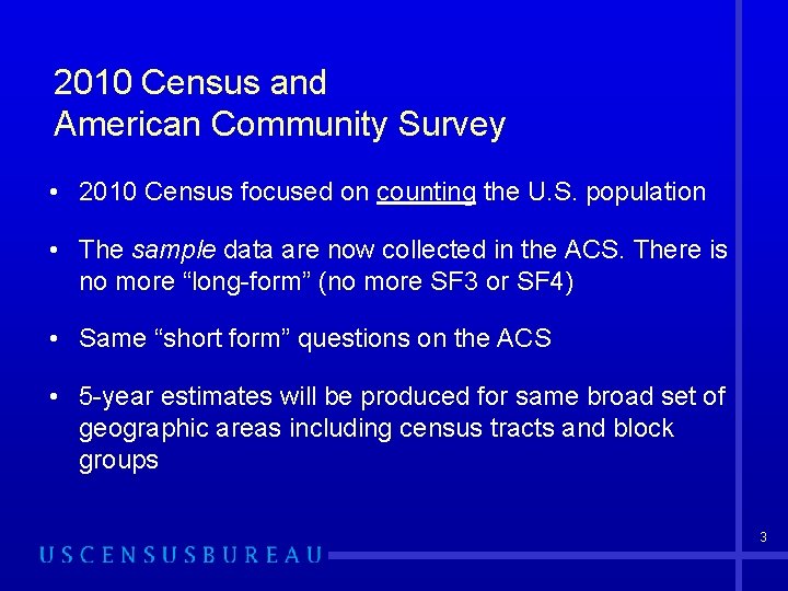 2010 Census and American Community Survey • 2010 Census focused on counting the U.