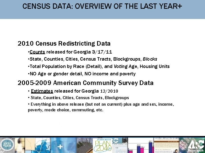 CENSUS DATA: OVERVIEW OF THE LAST YEAR+ 2010 Census Redistricting Data • Counts released