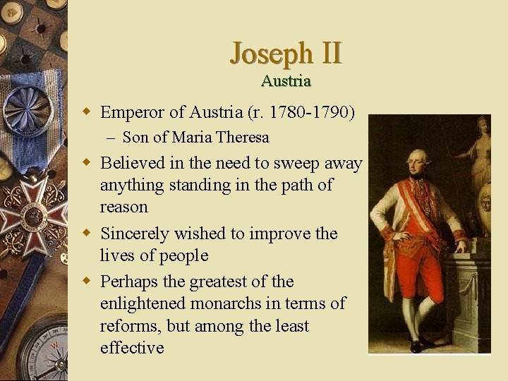 Joseph II Austria w Emperor of Austria (r. 1780 -1790) – Son of Maria