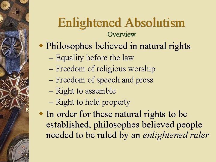 Enlightened Absolutism Overview w Philosophes believed in natural rights – – – Equality before