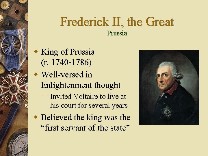 Frederick II, the Great Prussia w King of Prussia (r. 1740 -1786) w Well-versed