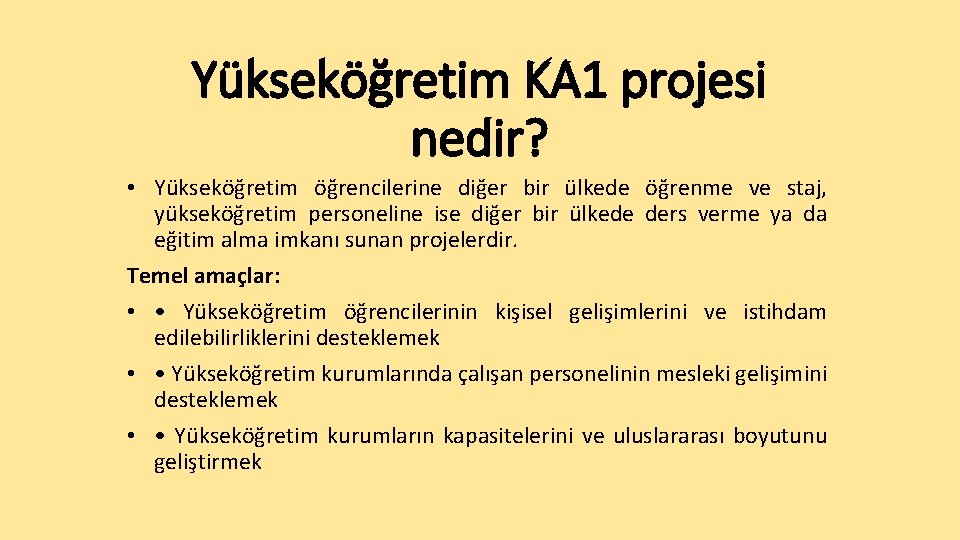 Yükseköğretim KA 1 projesi nedir? • Yükseköğretim öğrencilerine diğer bir ülkede öğrenme ve staj,