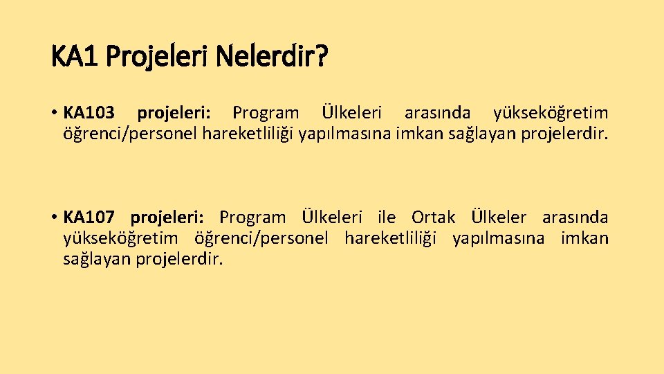 KA 1 Projeleri Nelerdir? • KA 103 projeleri: Program Ülkeleri arasında yükseköğretim öğrenci/personel hareketliliği