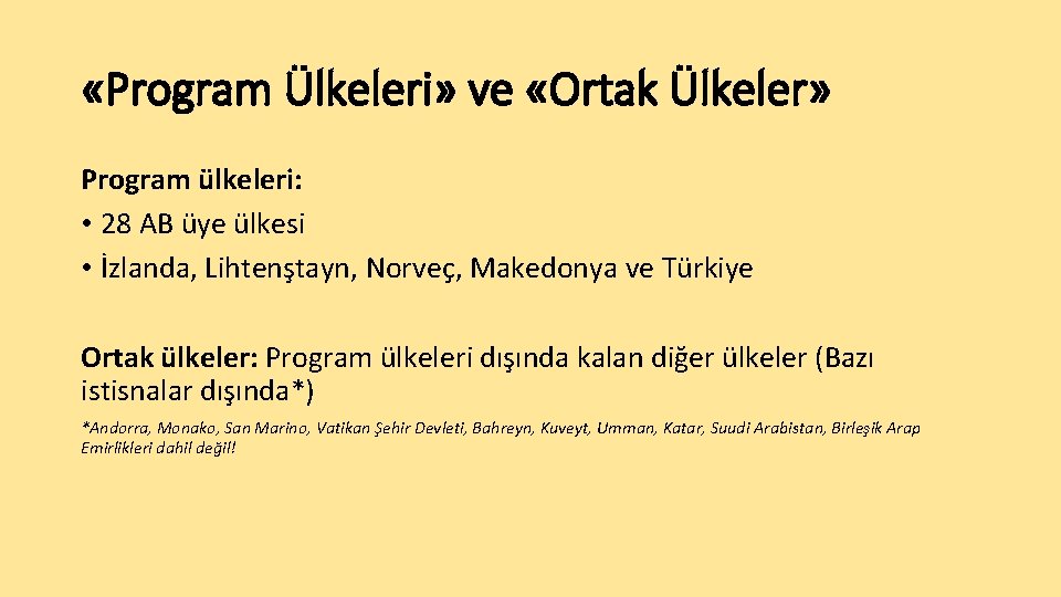  «Program Ülkeleri» ve «Ortak Ülkeler» Program ülkeleri: • 28 AB üye ülkesi •