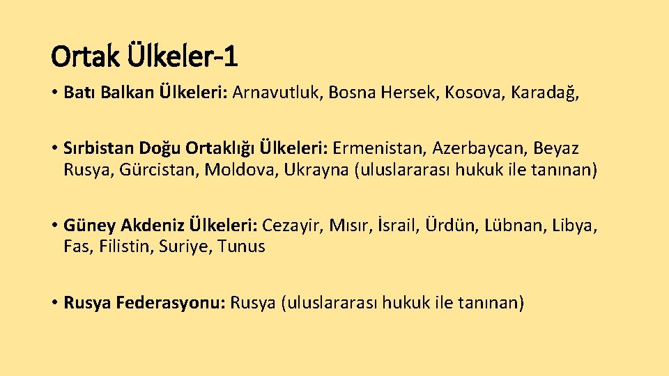 Ortak Ülkeler-1 • Batı Balkan Ülkeleri: Arnavutluk, Bosna Hersek, Kosova, Karadağ, • Sırbistan Doğu