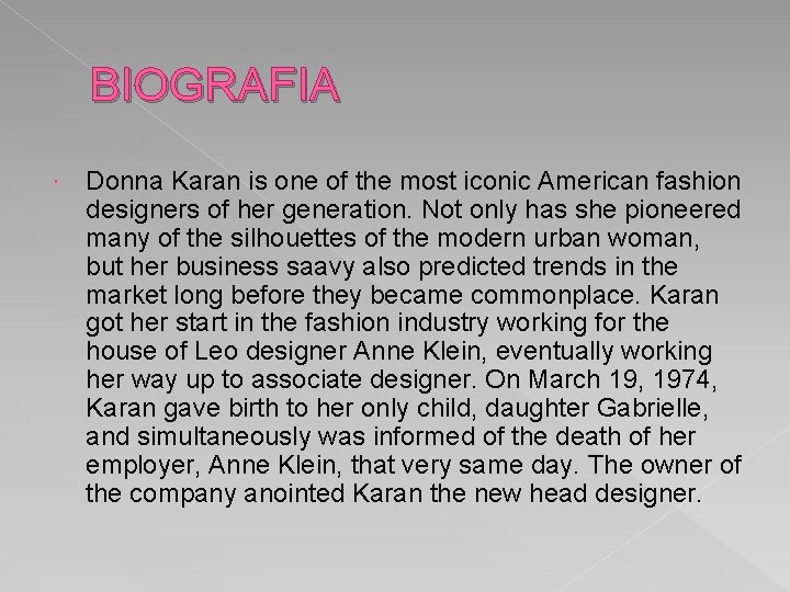 BIOGRAFIA Donna Karan is one of the most iconic American fashion designers of her