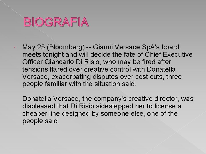 BIOGRAFIA May 25 (Bloomberg) -- Gianni Versace Sp. A’s board meets tonight and will