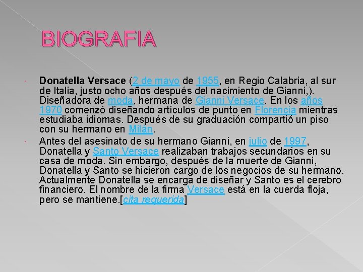 BIOGRAFIA Donatella Versace (2 de mayo de 1955, en Regio Calabria, al sur de