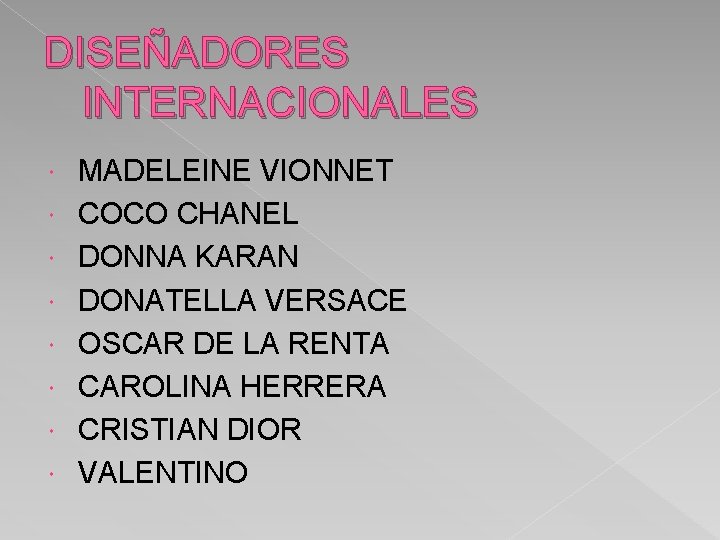 DISEÑADORES INTERNACIONALES MADELEINE VIONNET COCO CHANEL DONNA KARAN DONATELLA VERSACE OSCAR DE LA RENTA