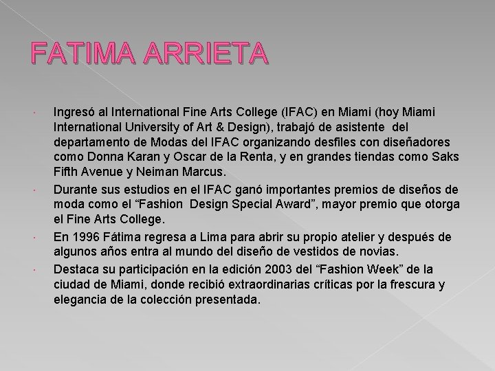 FATIMA ARRIETA Ingresó al International Fine Arts College (IFAC) en Miami (hoy Miami International