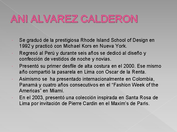 ANI ALVAREZ CALDERON Se graduó de la prestigiosa Rhode Island School of Design en