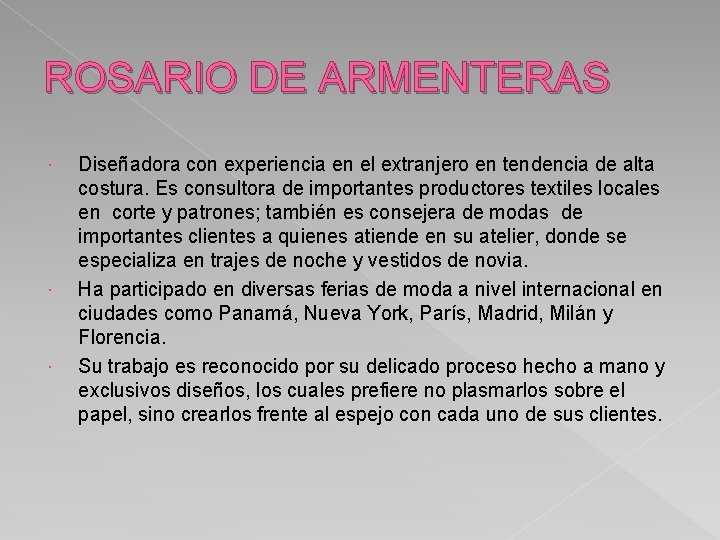 ROSARIO DE ARMENTERAS Diseñadora con experiencia en el extranjero en tendencia de alta costura.