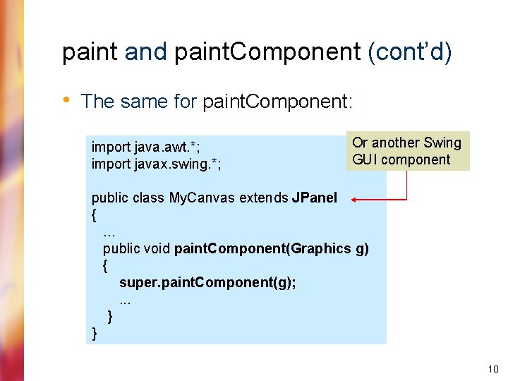 paint and paint. Component (cont’d) • The same for paint. Component: import java. awt.