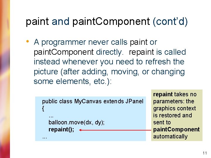 paint and paint. Component (cont’d) • A programmer never calls paint or paint. Component