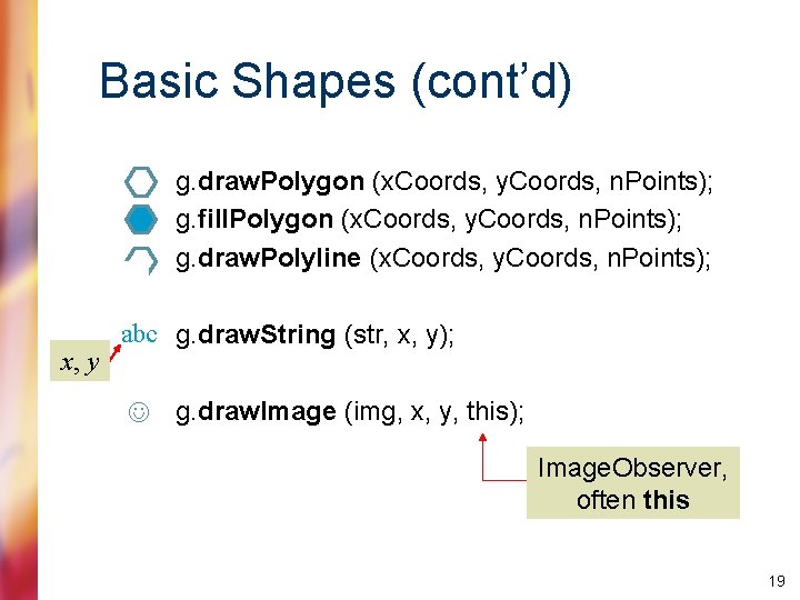 Basic Shapes (cont’d) g. draw. Polygon (x. Coords, y. Coords, n. Points); g. fill.