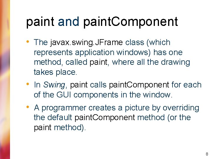 paint and paint. Component • The javax. swing. JFrame class (which represents application windows)