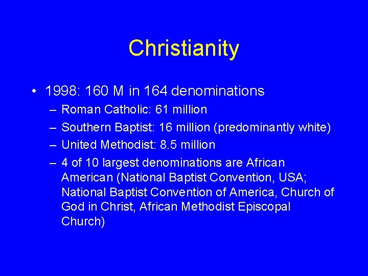 Christianity • 1998: 160 M in 164 denominations – – Roman Catholic: 61 million