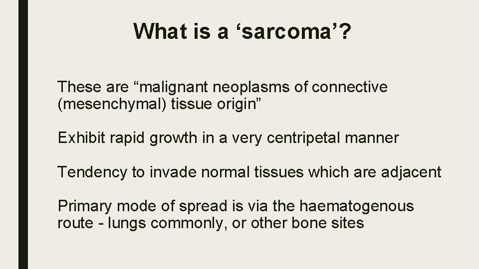 What is a ‘sarcoma’? These are “malignant neoplasms of connective (mesenchymal) tissue origin” Exhibit