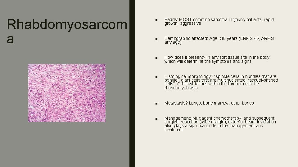 Rhabdomyosarcom a ■ Pearls: MOST common sarcoma in young patients; rapid growth; aggressive ■