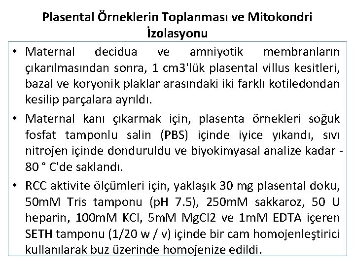 Plasental Örneklerin Toplanması ve Mitokondri İzolasyonu • Maternal decidua ve amniyotik membranların çıkarılmasından sonra,