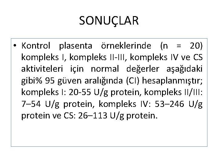 SONUÇLAR • Kontrol plasenta örneklerinde (n = 20) kompleks I, kompleks II-III, kompleks IV