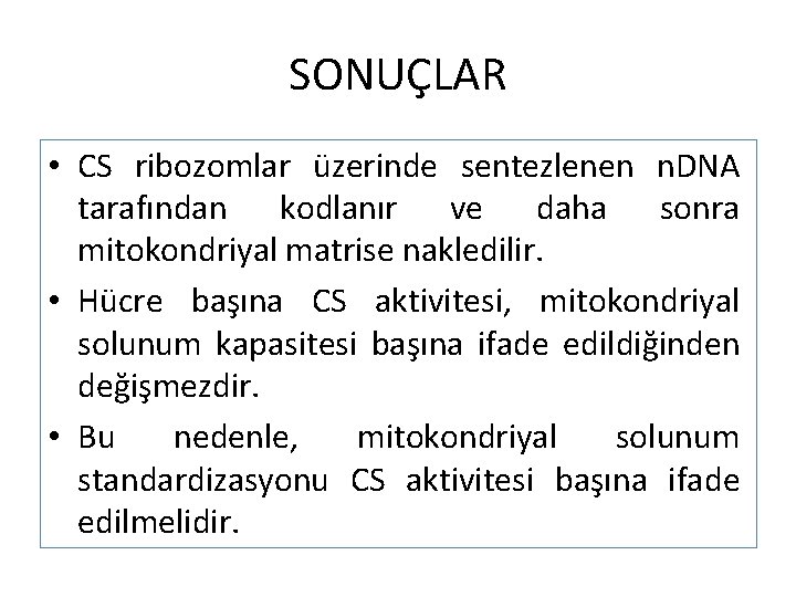 SONUÇLAR • CS ribozomlar üzerinde sentezlenen n. DNA tarafından kodlanır ve daha sonra mitokondriyal