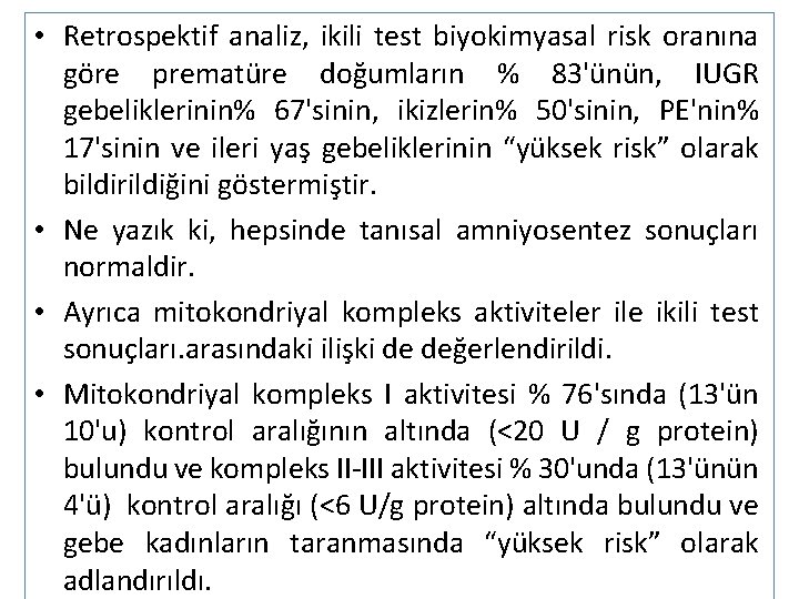  • Retrospektif analiz, ikili test biyokimyasal risk oranına göre prematüre doğumların % 83'ünün,