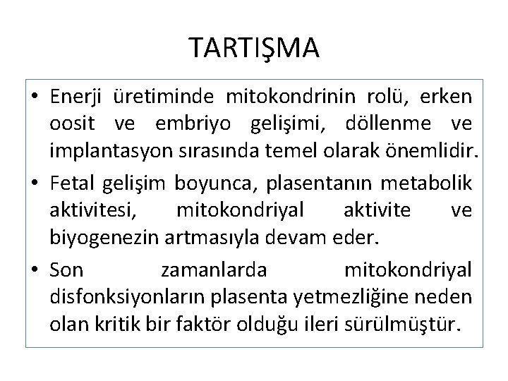 TARTIŞMA • Enerji üretiminde mitokondrinin rolü, erken oosit ve embriyo gelişimi, döllenme ve implantasyon