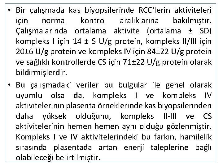  • Bir çalışmada kas biyopsilerinde RCC'lerin aktiviteleri için normal kontrol aralıklarına bakılmıştır. Çalışmalarında