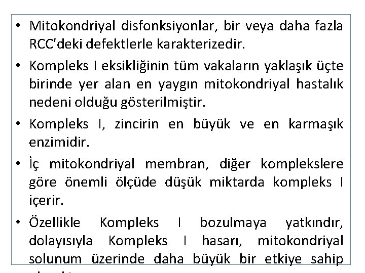  • Mitokondriyal disfonksiyonlar, bir veya daha fazla RCC'deki defektlerle karakterizedir. • Kompleks I