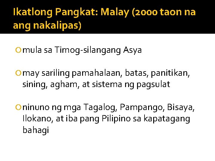 Ikatlong Pangkat: Malay (2000 taon na ang nakalipas) mula sa Timog-silangang Asya may sariling