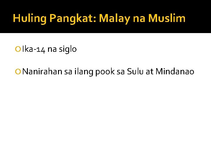 Huling Pangkat: Malay na Muslim Ika-14 na siglo Nanirahan sa ilang pook sa Sulu