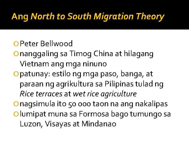 Ang North to South Migration Theory Peter Bellwood nanggaling sa Timog China at hilagang